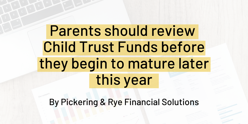 Parents should review Child Trust Funds before they begin to mature later this year