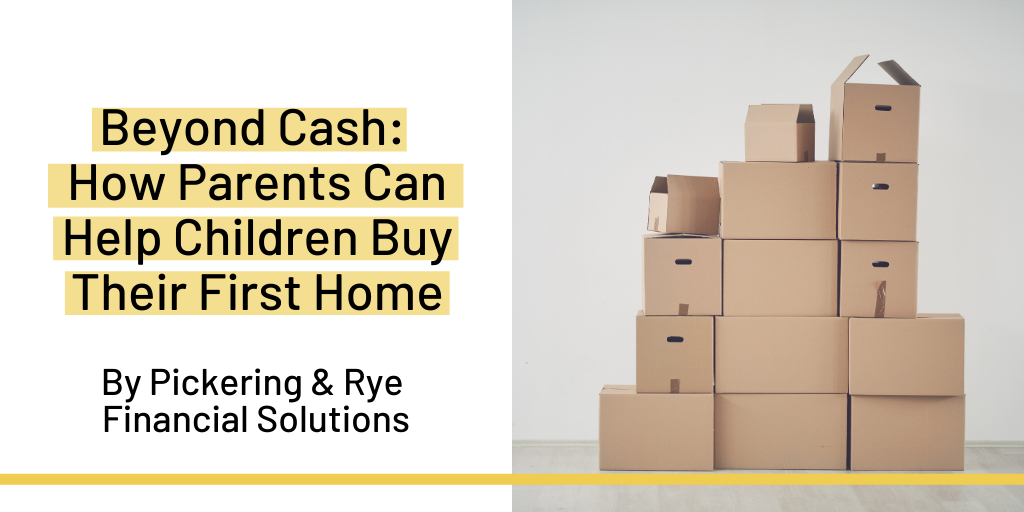 Beyond Cash: How Parents Can Help Children Buy Their First Home